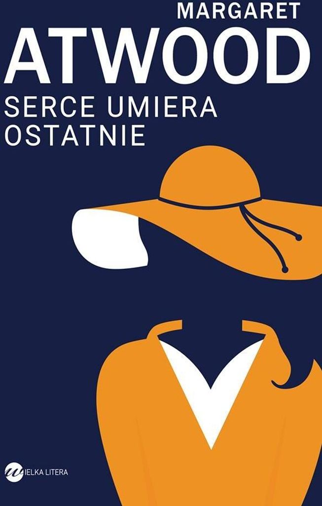 Serce umiera ostatnie - Margaret Atwood (Romanliteratur auf Polnisch)
