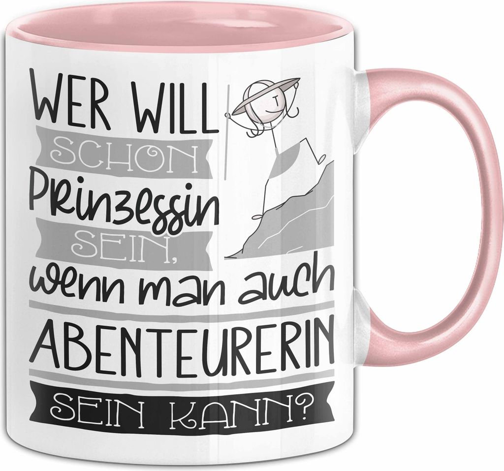 Abenteurerin Tasse Geschenk Spruch Wer Will Schon Prinzessin Sein Wenn Man Auch Abenteurerin Sein Kann (Rosa)