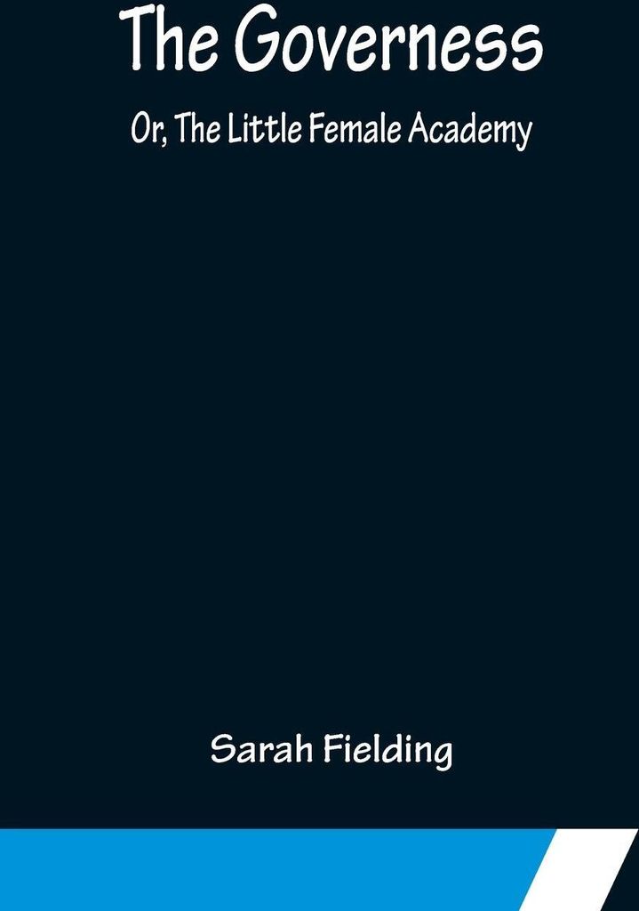 The Governess; Or, The Little Female Academy