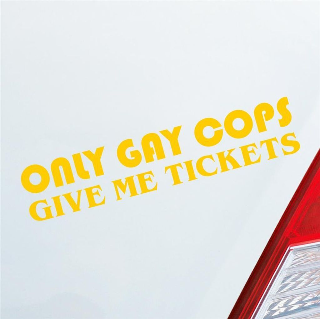 Auto Aufkleber Only Gay Cops give me Tickets! Schwul Produktbild 