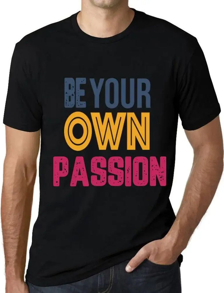 Herren Grafik T-Shirt Sei deine eigene Leidenschaft – Be Your Own Passion – Öko-Verantwortlich Vintage Jahrgang Kurzarm Lustige Druck Geburtstag