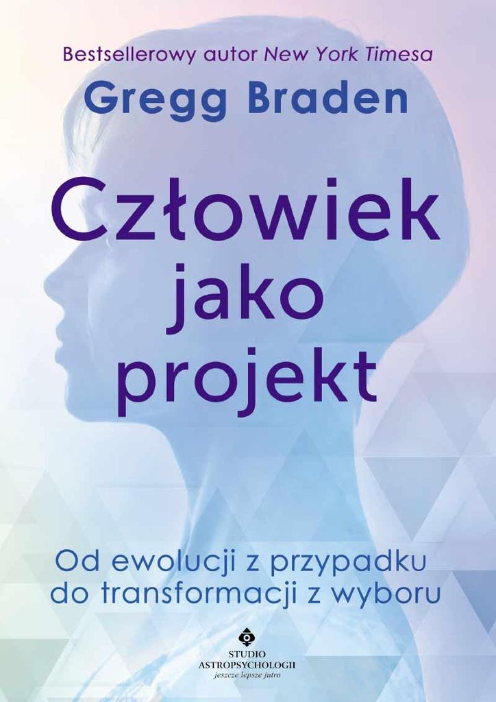 Człowiek jako projekt - Gregg Braden (wydanie 2023)