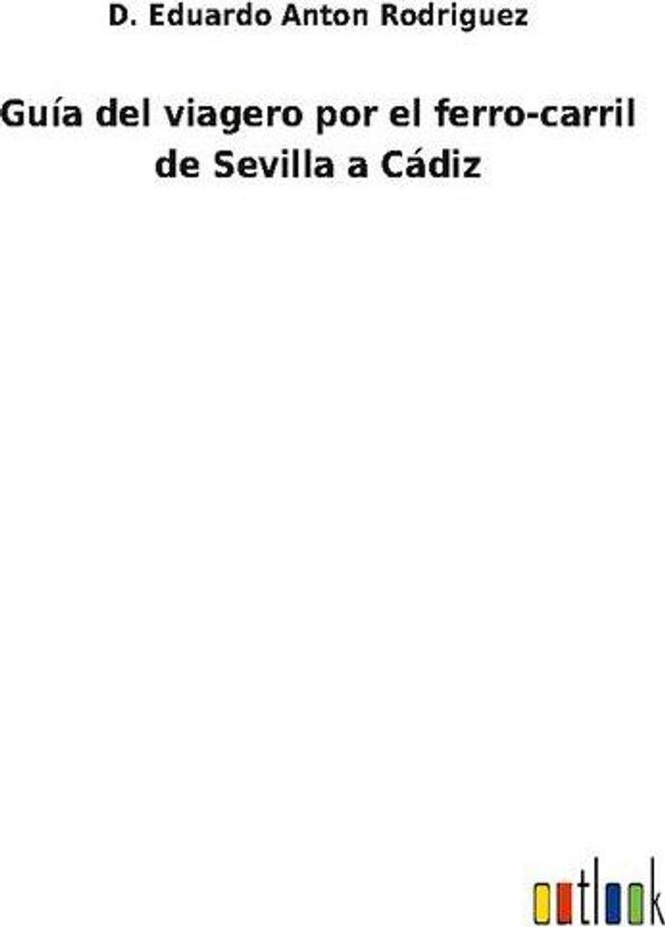 Guía del viagero por el ferro-carril de Sevilla a Cádiz