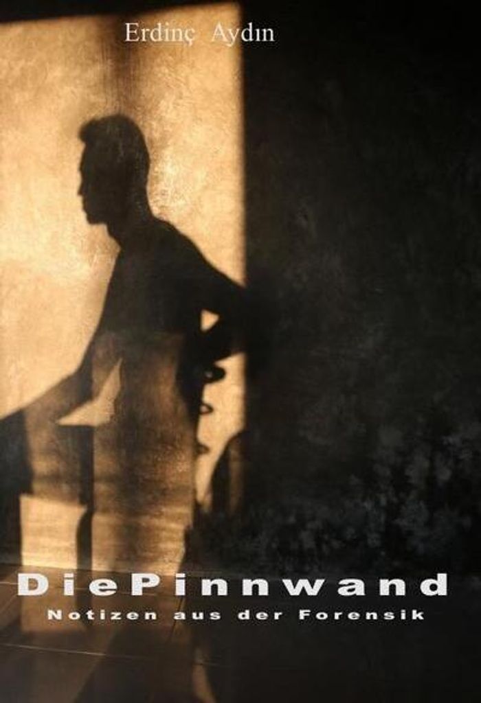 Die Pinnwand von Erdinç Aydin – Ein Roman über Liebe, Schrecken und Schmerz in der Forensik