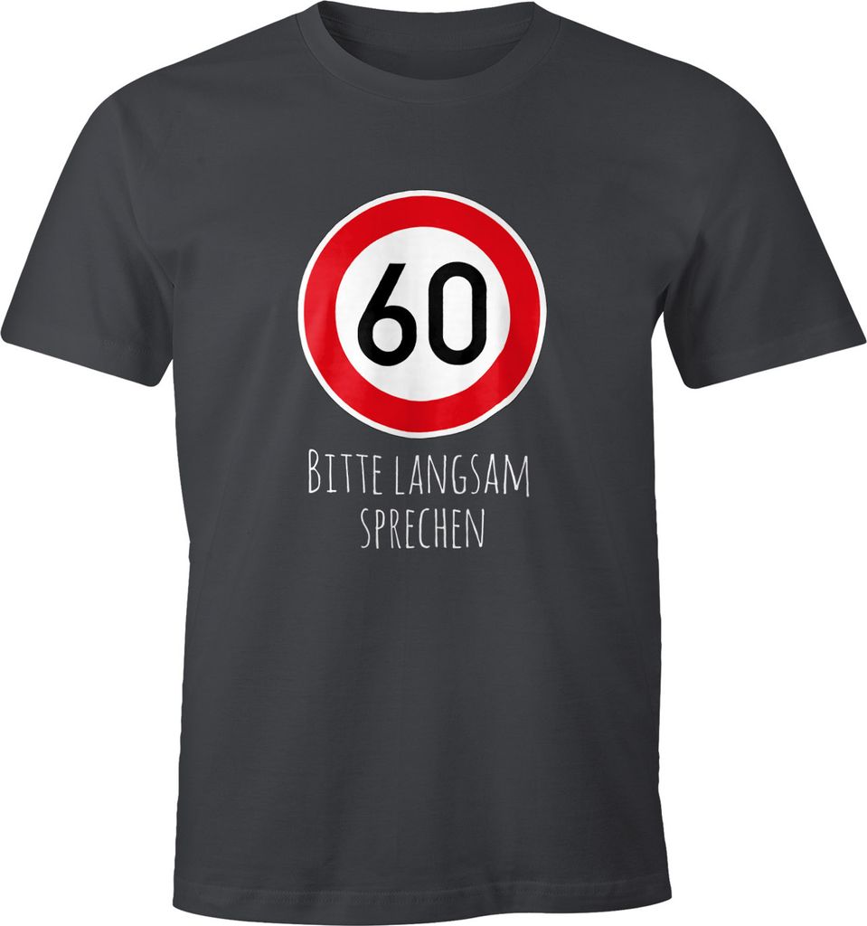 Herren T-Shirt Geburtstag 60 Straßenschild Tempolimit Bitte langsam sprechen Lustig Spruch Fun-Shirt Moonworks dunkelgrau M