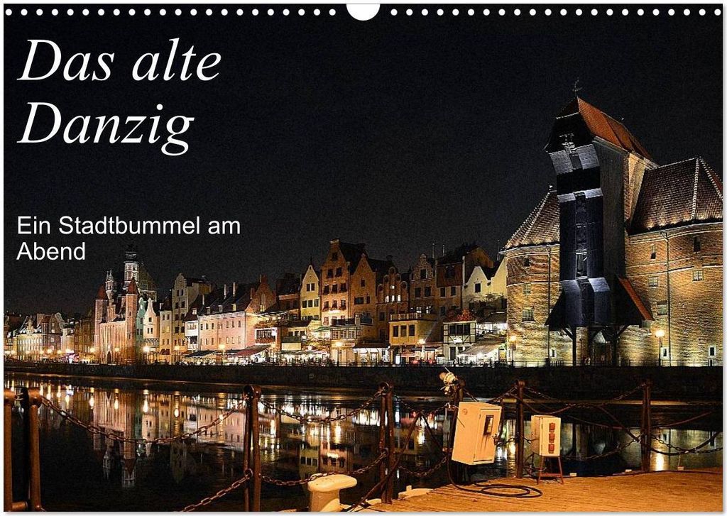 Das alte Danzig - Ein Stadtbummel am Abend (Wandkalender 2026 DIN A3 quer), CALVENDO Monatskalender