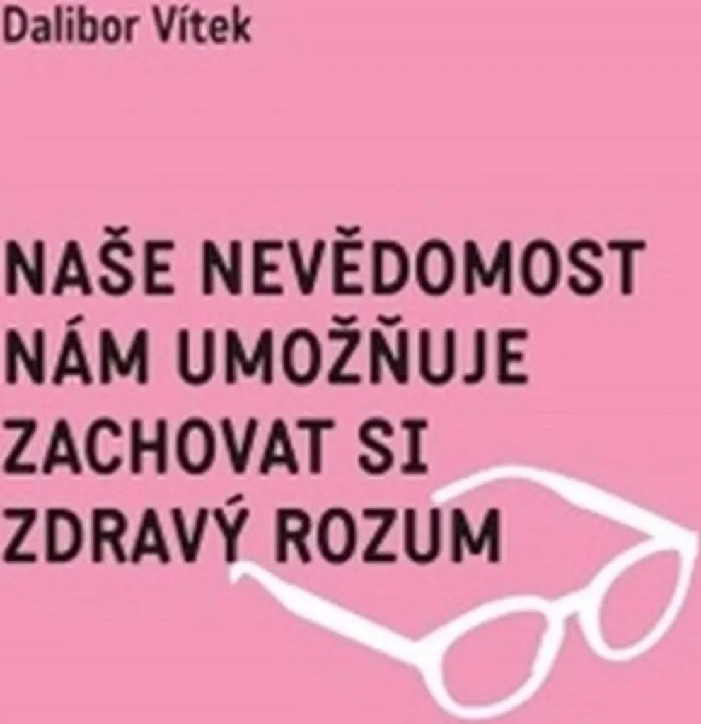Naše nevědomost Dalibor Vítek - Livre sur la Santé Mentale et l'Esprit