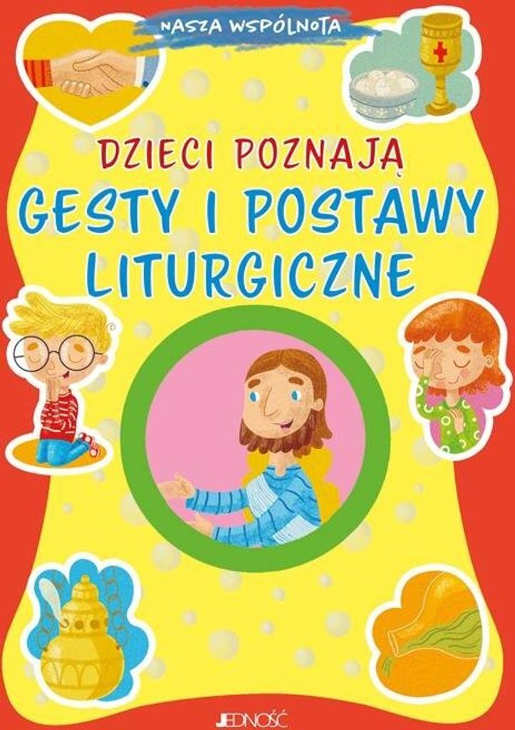 Dzieci poznają gesty i postawy liturgiczne - Serena Gigante (Für Kinder, Religion auf Polnisch)
