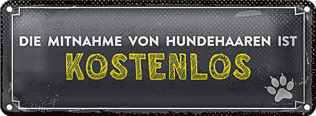 Blechschild Spruch 27x10 cm die Mitnahme von Hundehaaren ist