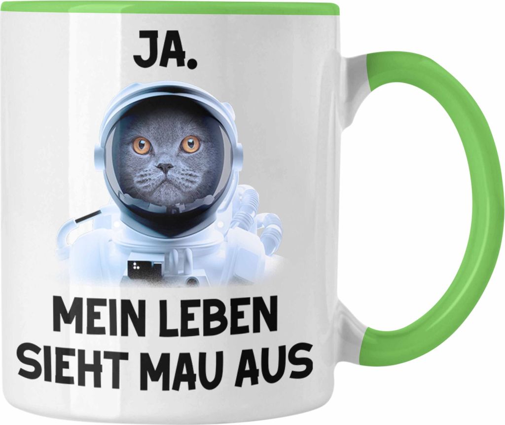 Dank Meme Tasse Katzen Besitzer Wortspiel Ja Mein Leben Sieht Mau Aus Traurige Katze Geschenkidee Süße Katze Astronaut (Grün)