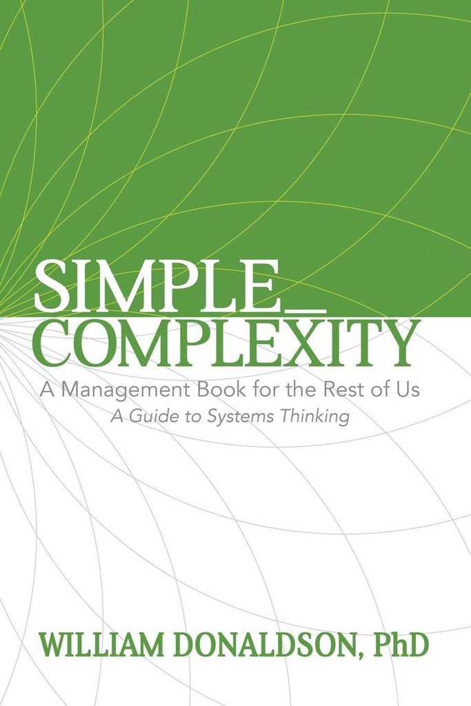 SimpleComplexity: A Management Book for the Re. Donaldson, William.