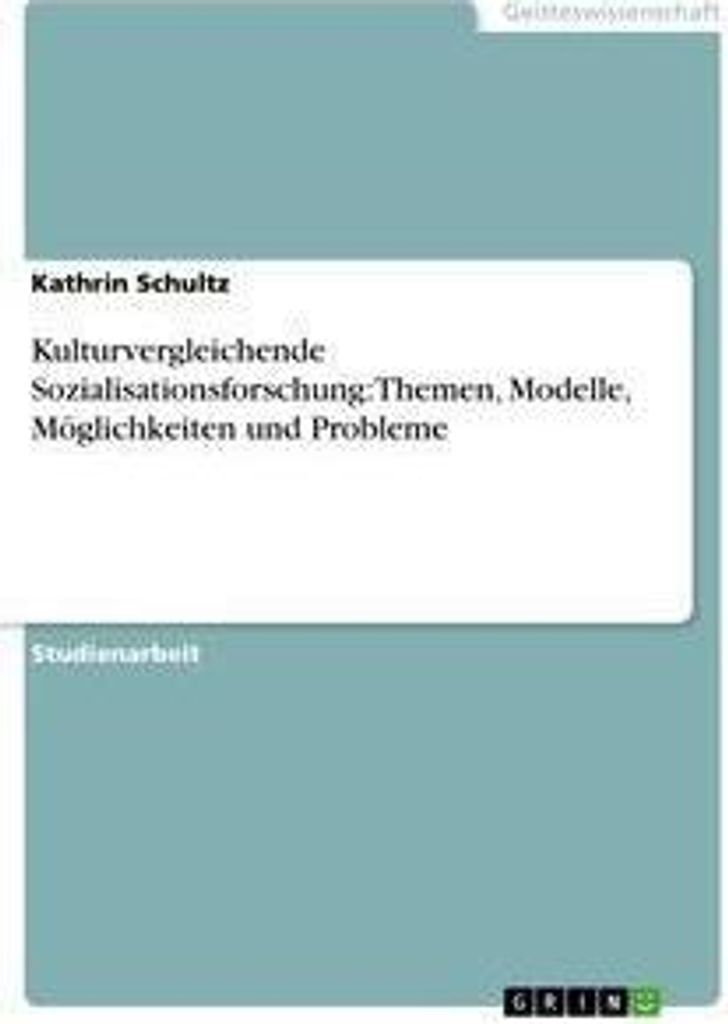 Kulturvergleichende Sozialisationsforschung: Themen, Modelle, Möglichkeiten und Probleme