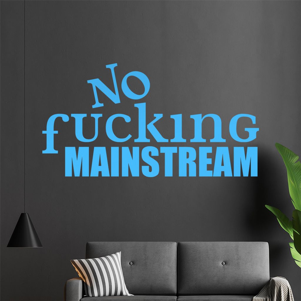 No fucking MAINSTREAM Wandtattoo in 6 Größen - Wandaufkleber Wall Sticker - Dekoration, Küche, Wohnzimmer, Schlafzimmer, Badezimmer