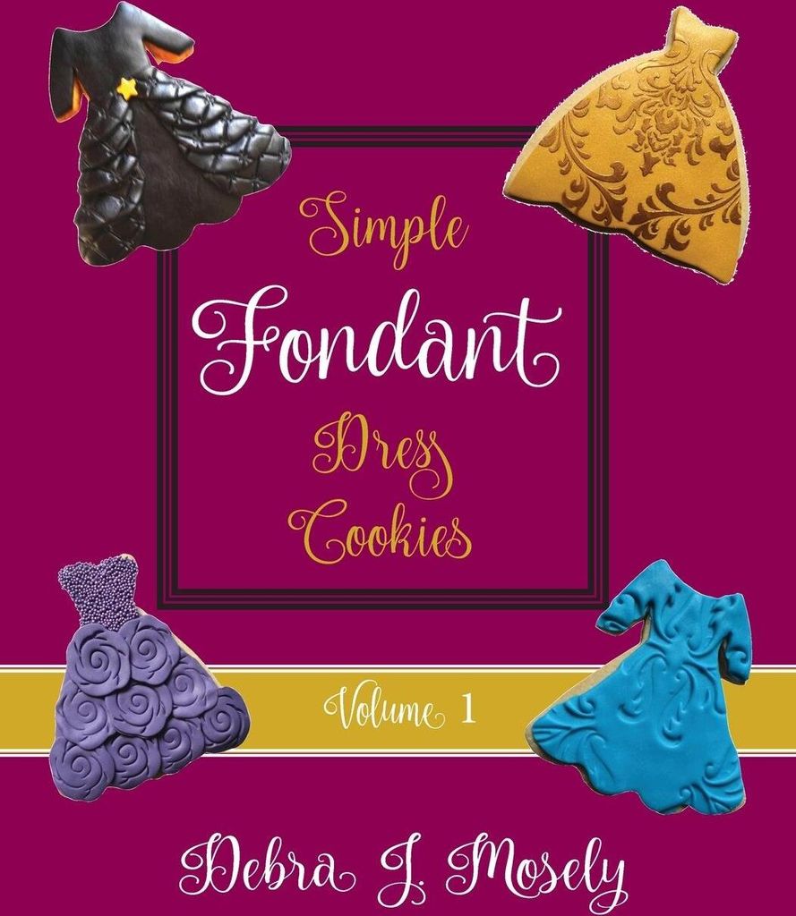 Simple Fondant Dress Cookies, Volume 1 – Lingua: Inglese