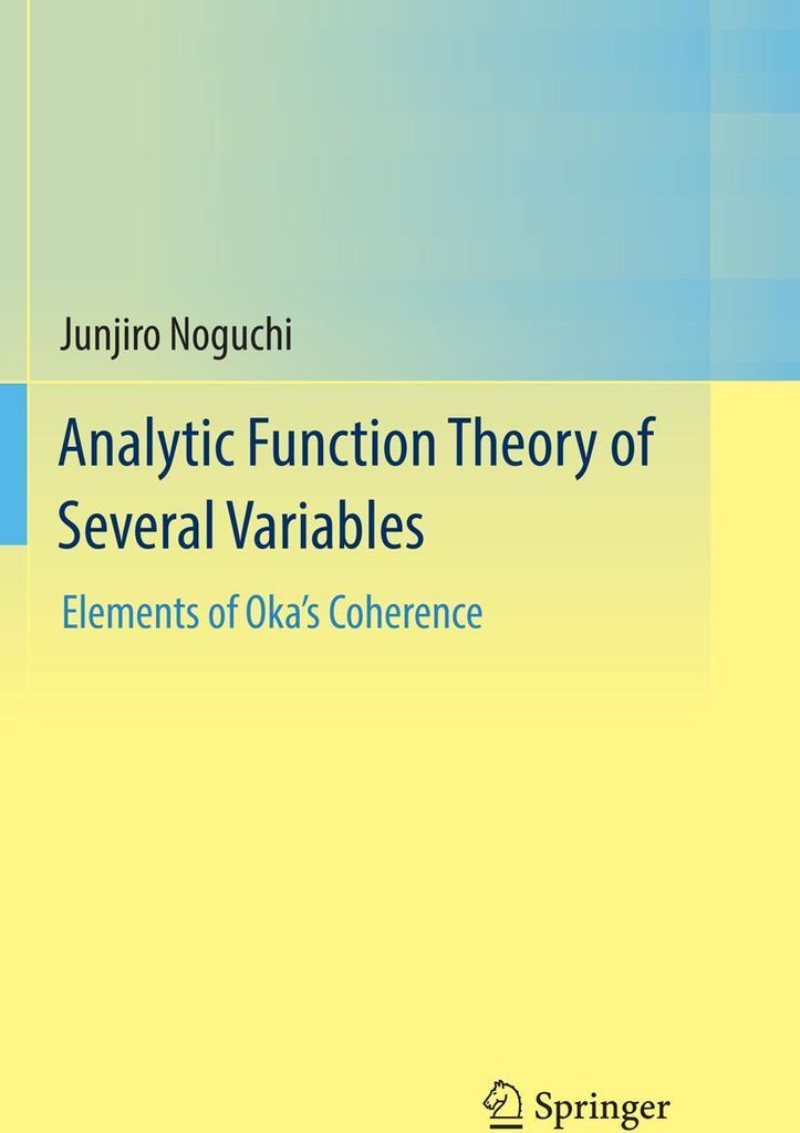 Analytic Function Theory of Several Variables