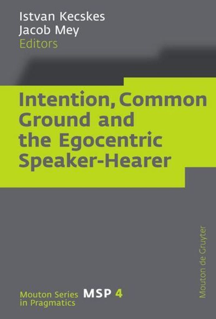 Intention, Common Ground and the Egocentric Speaker-Hearer