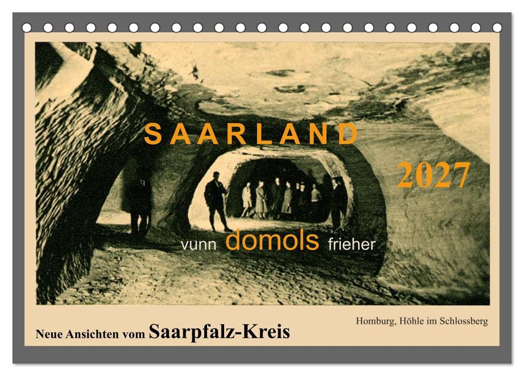 Saarland - vunn domols (frieher), Neue Ansichten vom Saarpfalz-Kreis (Tischkalender 2027 DIN A5 quer), CALVENDO Monatskalender