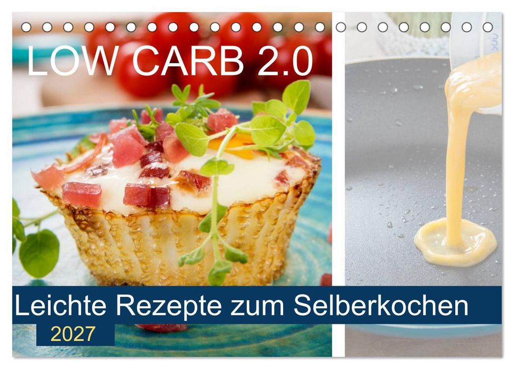 Low Carb 2.0 - Leichte Rezepte zum Selberkochen (Tischkalender 2027 DIN A5 quer), CALVENDO Monatskalender