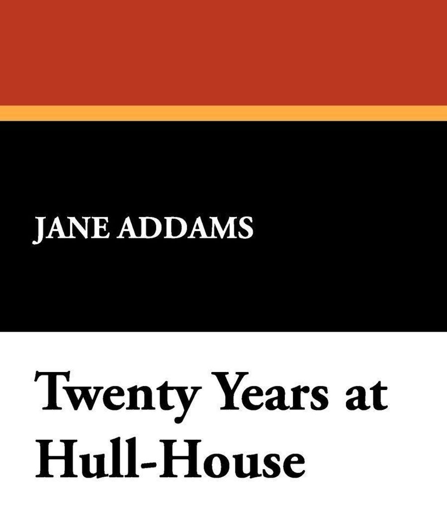 Twenty Years at Hull-House