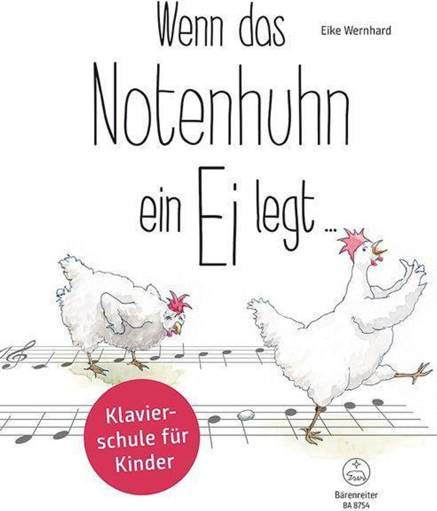 Wenn das Notenhuhn ein Ei legt -Klavierschule für Kinder-