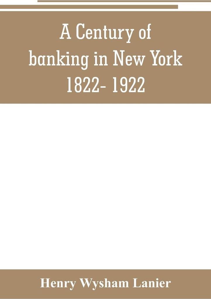 A Century of banking in New York 1822- 1922