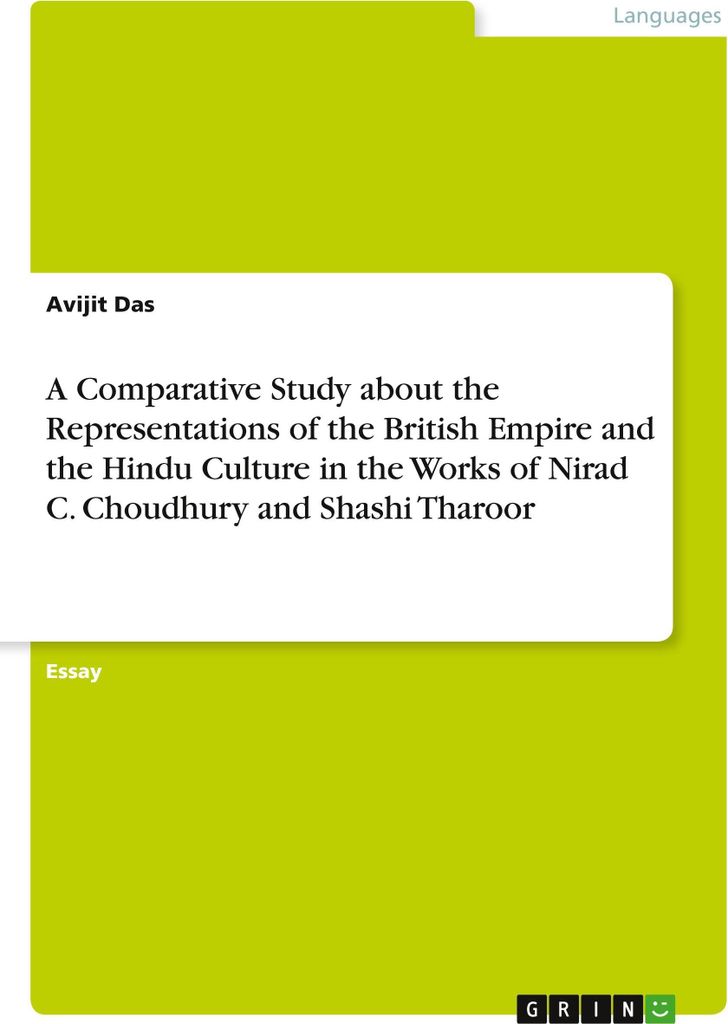 A Comparative Study about the Representations of the British Empire and the Hindu Culture in the Works of Nirad C. Choudhury and Shashi Tharoor