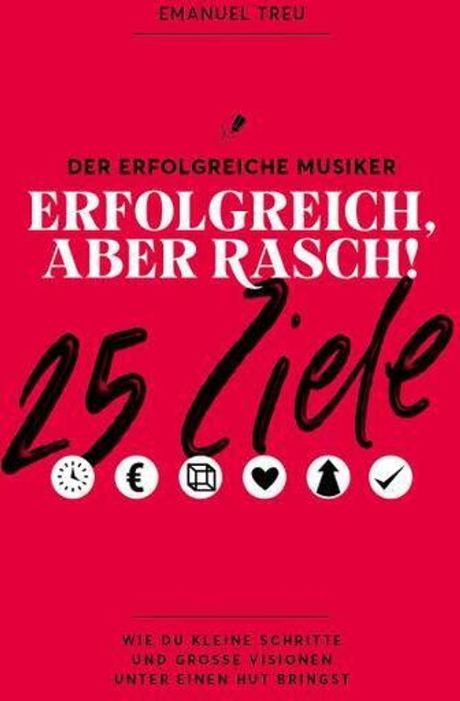 Erfolgreich, aber rasch! - 25 Ziele