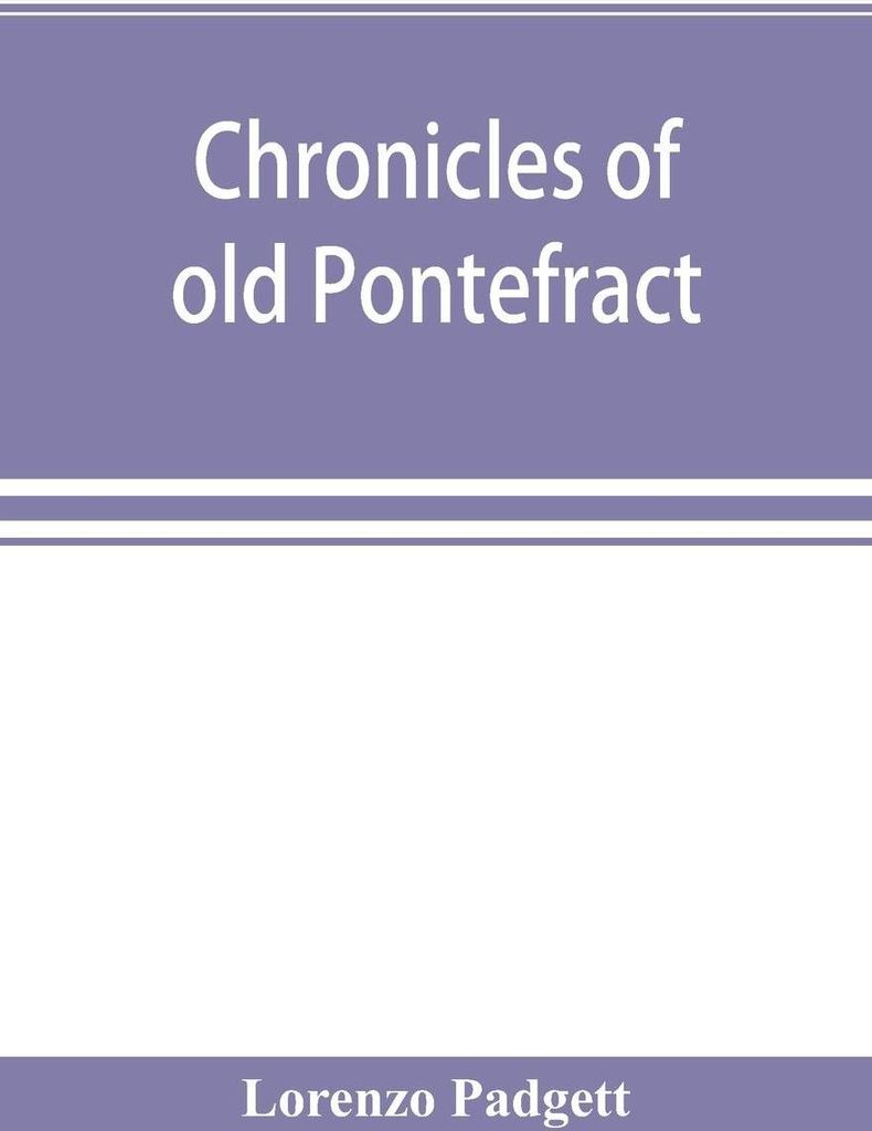 Chronicles of old Pontefract