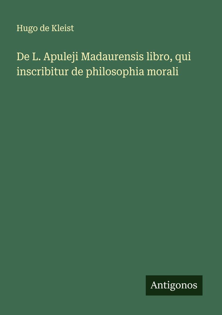 De L. Apuleji Madaurensis libro, qui inscribitur de philosophia morali