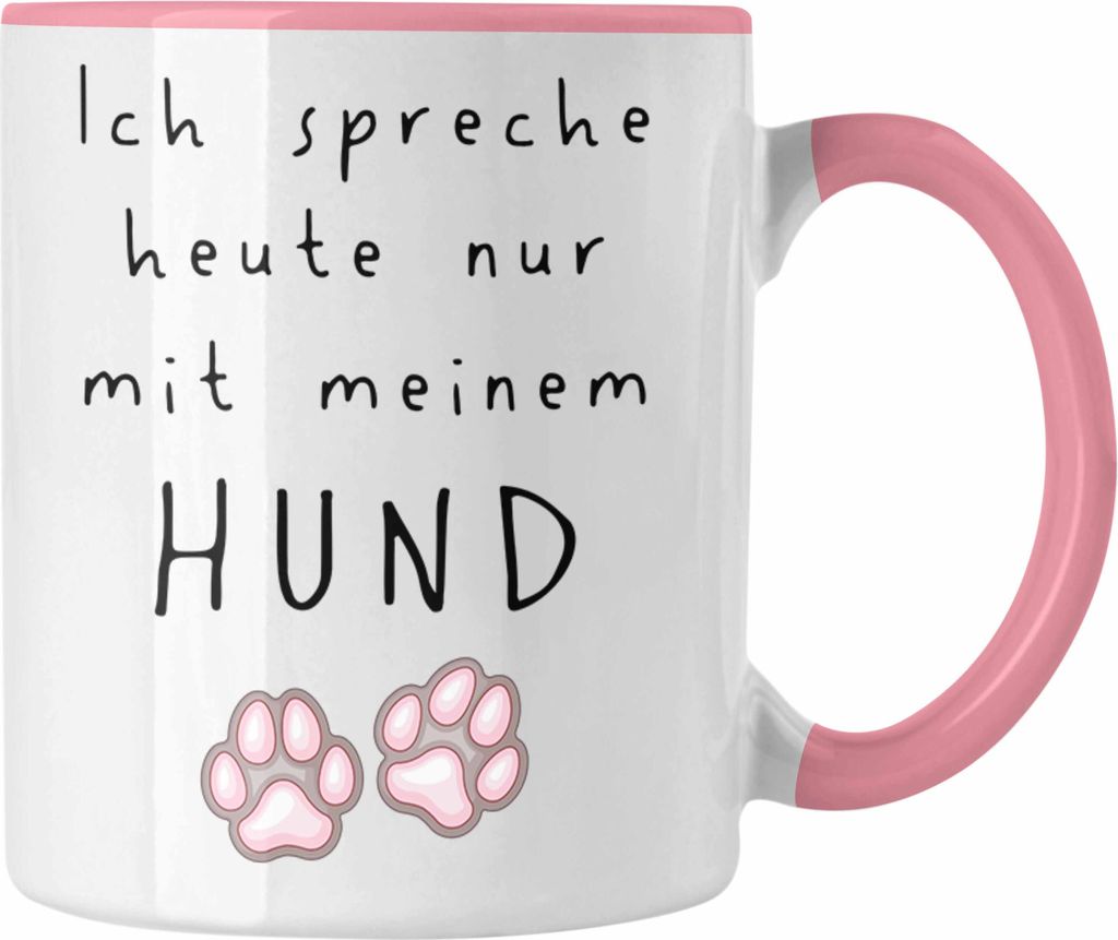Trendation - Lustige Tasse Frauchen Hundebesitzerin Geschenk Kaffeetasse Ich Spreche Heute Nur Mit Meinem Hund Frauen (Rosa)