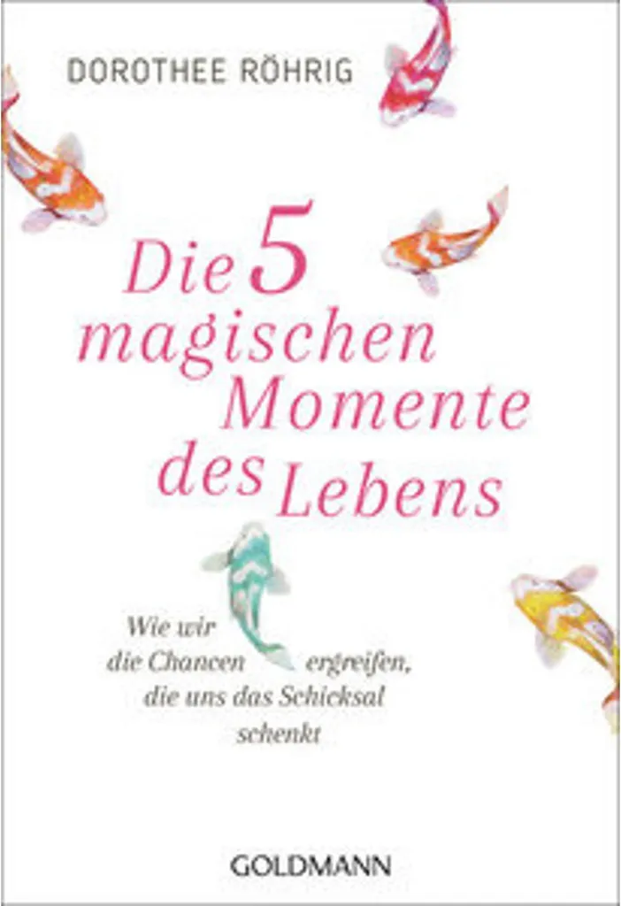Die fünf magischen Momente des Lebens : Livre de développement personnel