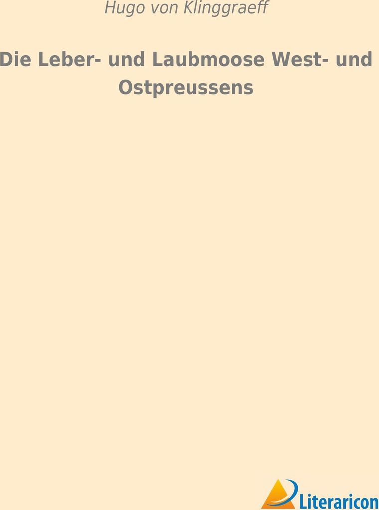 Die Leber- und Laubmoose West- und Ostpreussens