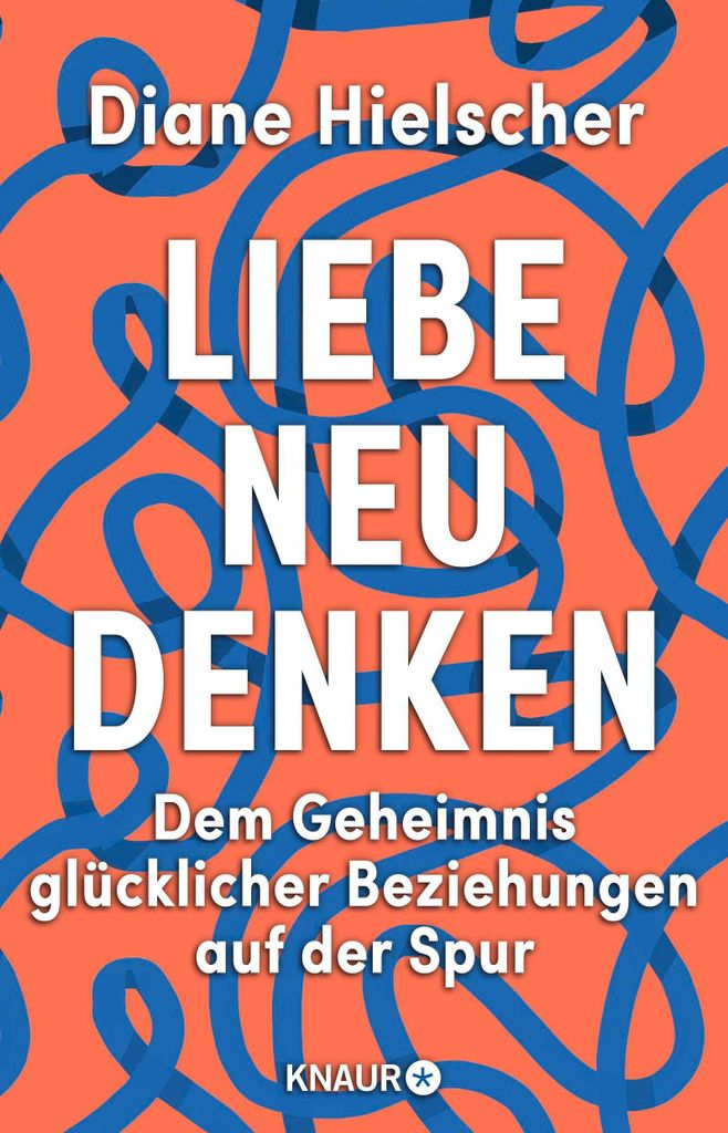Diane Hielscher: Liebe neu denken – Wissenschaftlicher Beziehungsratgeber mit praktischen Übungen