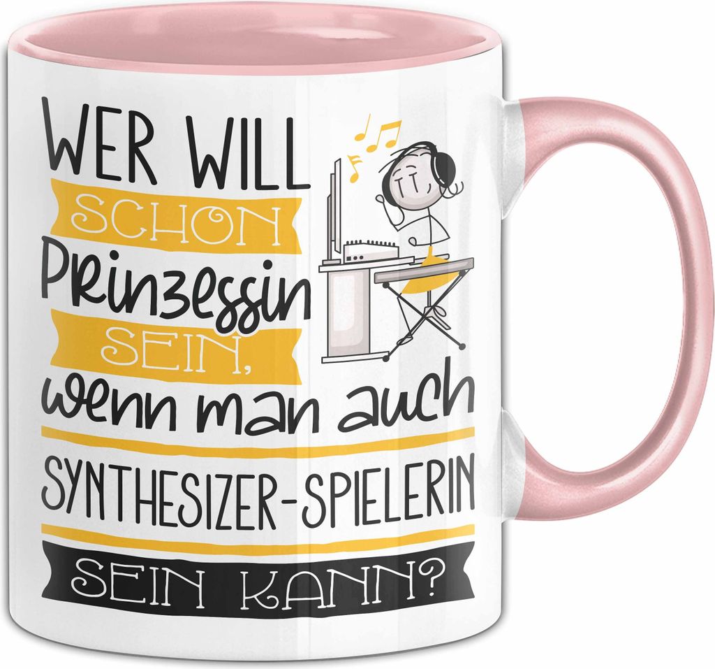 Synthesizer-Spielerin Tasse Geschenk Spruch Wer Will Schon Prinzessin Sein Wenn Man Auch Synthesizer-Spielerin Sein Kann (Rosa)