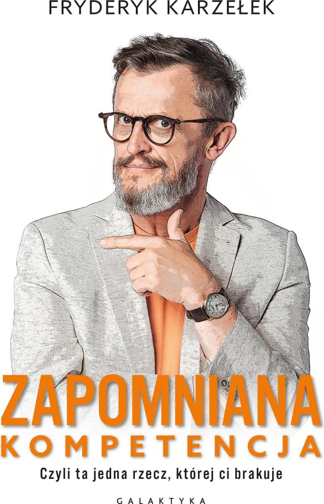 Zapomniana Kompetencja. Czyli Ta Jedna Rzecz... Produktbild 