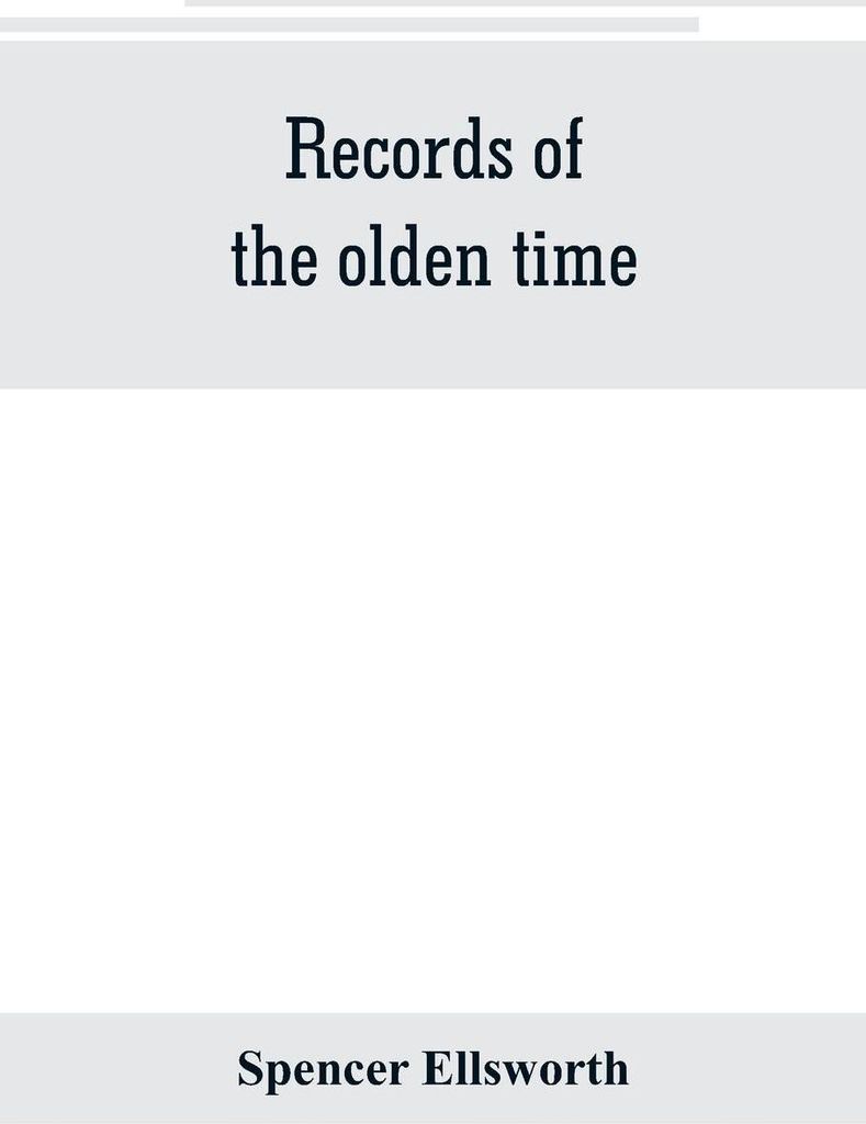 Records of the olden time; or, Fifty years on the prairies. Embracing sketches of the discovery, exploration and settlement of the country, the org...