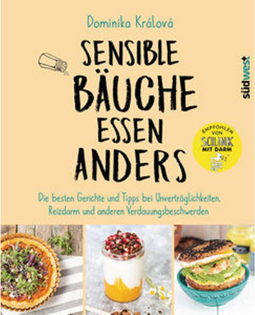 Sensible Bäuche essen anders. Die besten Gerichte und Tipps bei Unverträglichkeiten, Reizdarm und anderen Verdauungsbeschwerden - Ernährungstipp...