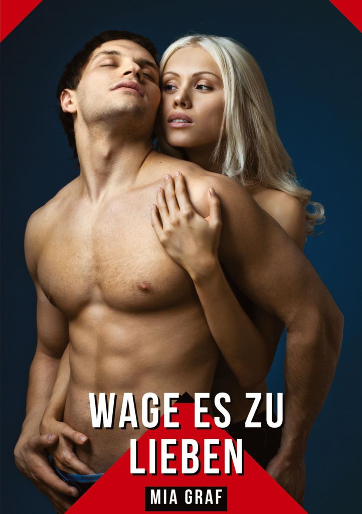 Wage es zu lieben – Ein Buch mit einer Sammlung erotischer und leidenschaftlicher Erzählungen
