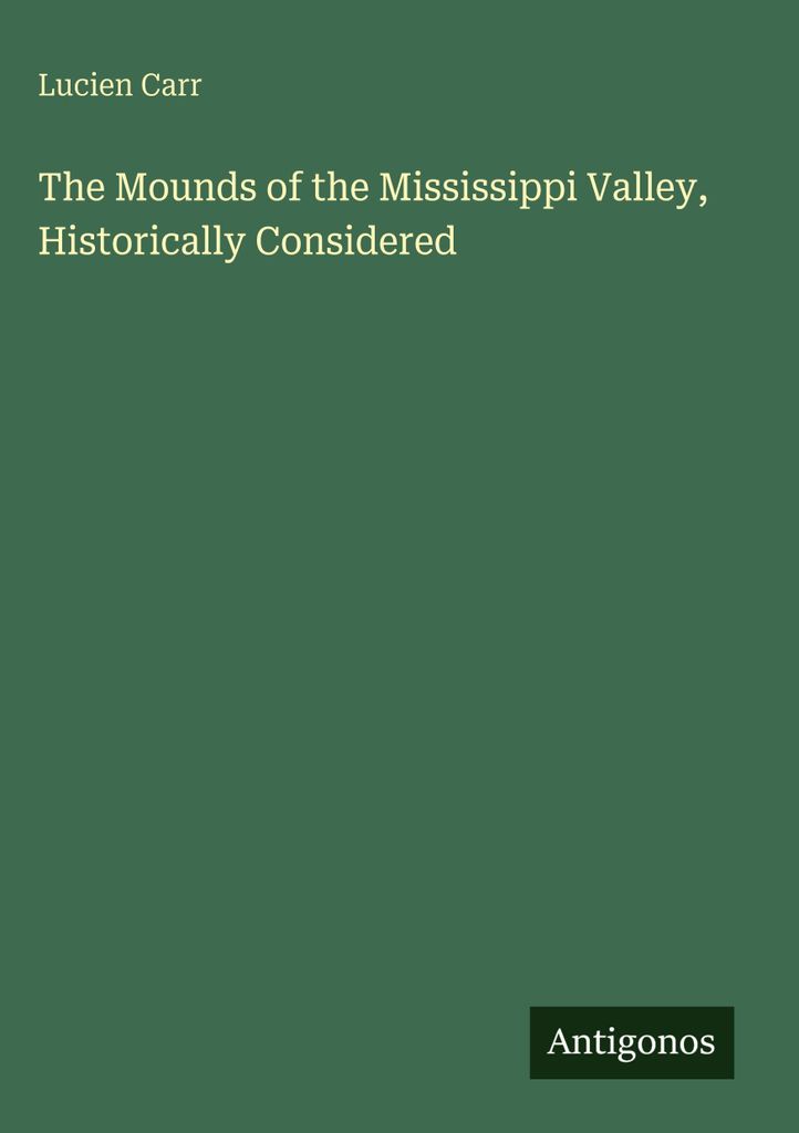 Die Grabhügel des Mississippi-Tals, historisch betrachtet