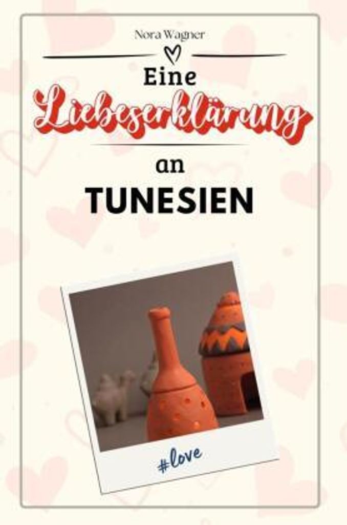 Eine Liebeserklärung an Tunesien - Die große Hommage - das perfekte Geschenk für Weihnachten und Geburtstag und jeden Anlass