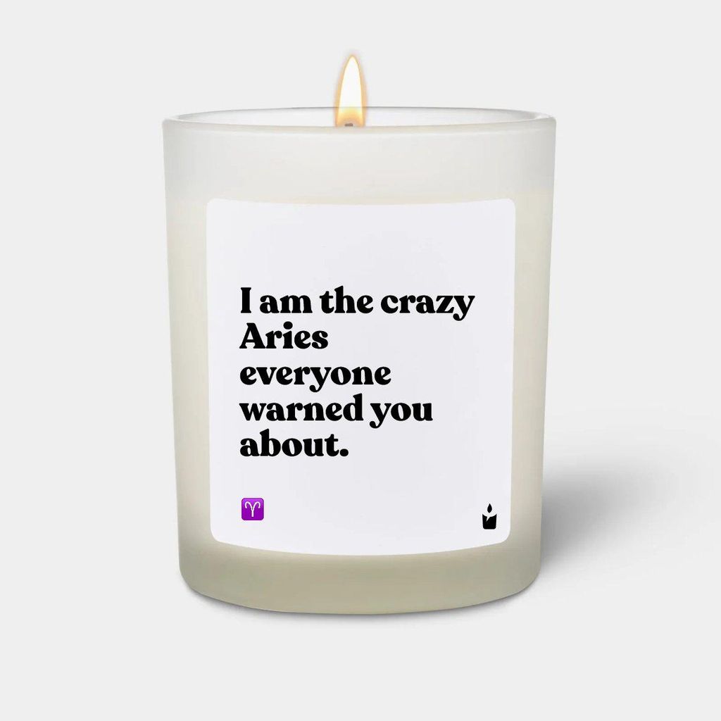 ChattyCandles Duftkerze Weiss Woody I am the crazy Aries everyone warned you about.