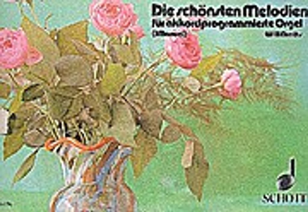 Die schönsten Melodien :für akkordprogrammierte Orgel