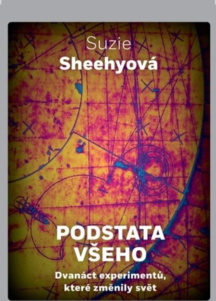 Livre Podstata všeho Suzie Sheehy - La Nature de la Matière en Physique