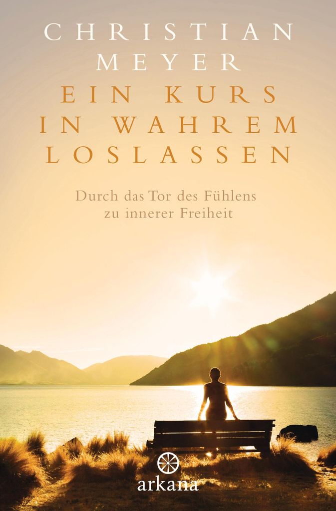 Ein Kurs in wahrem Loslassen