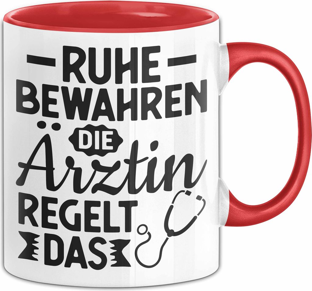 Ärztin Tasse Geschenk Ruhe Bewahren Die Ärztin Regelt Das Geschenkidee Geburtstag Kaffee-Becher (Rot)