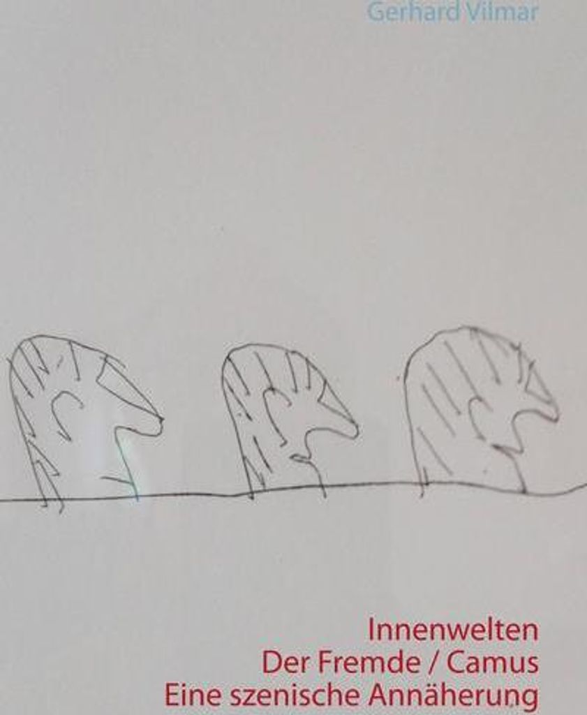 Innenwelten Der Fremde / Camus - eine szenische Annäherung, Deutsch, Taschenbuch, 40 Seiten