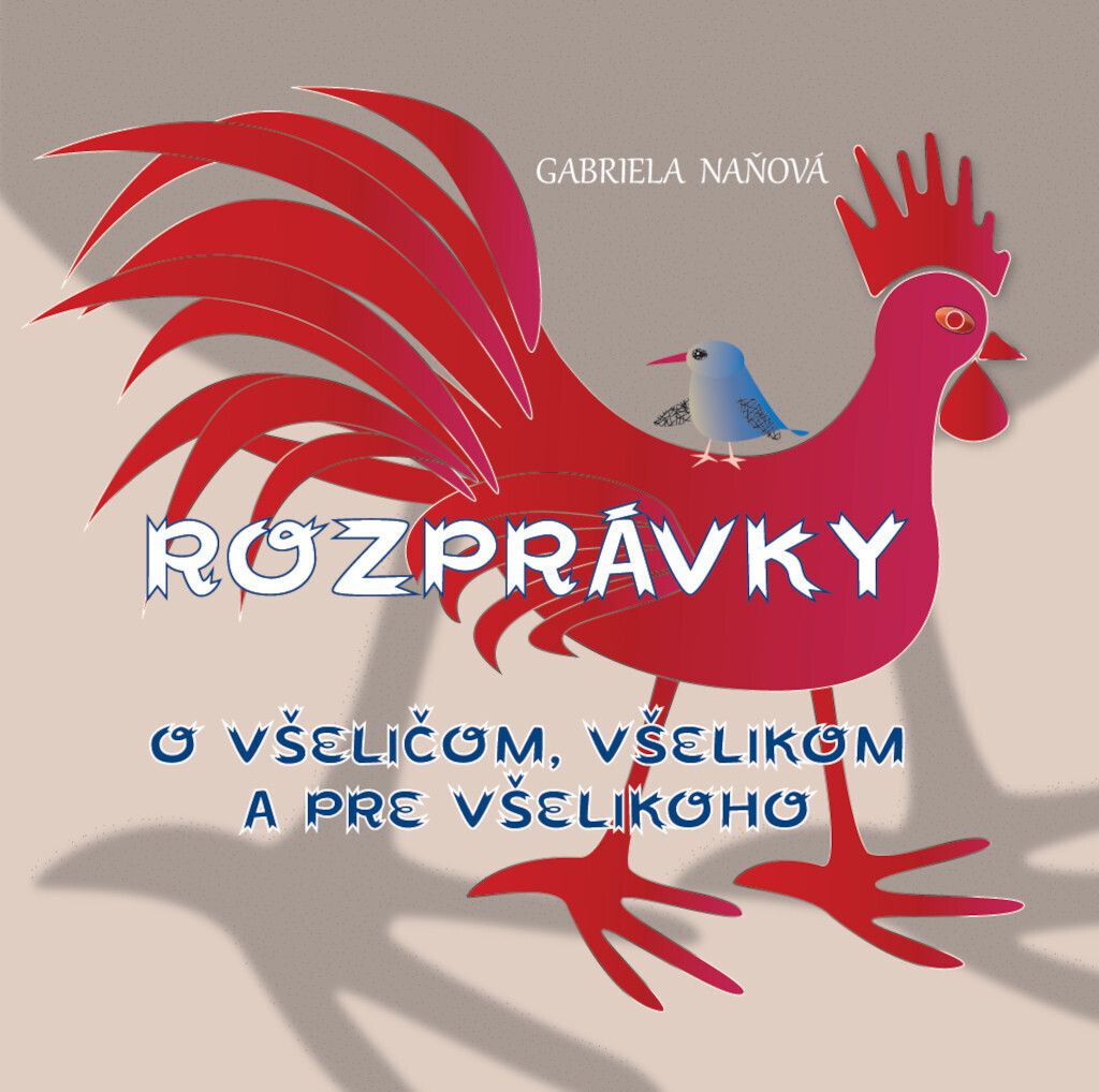 Rozprávky o všeličom, všelikom a pre všelikoho | Gabriela Naňová