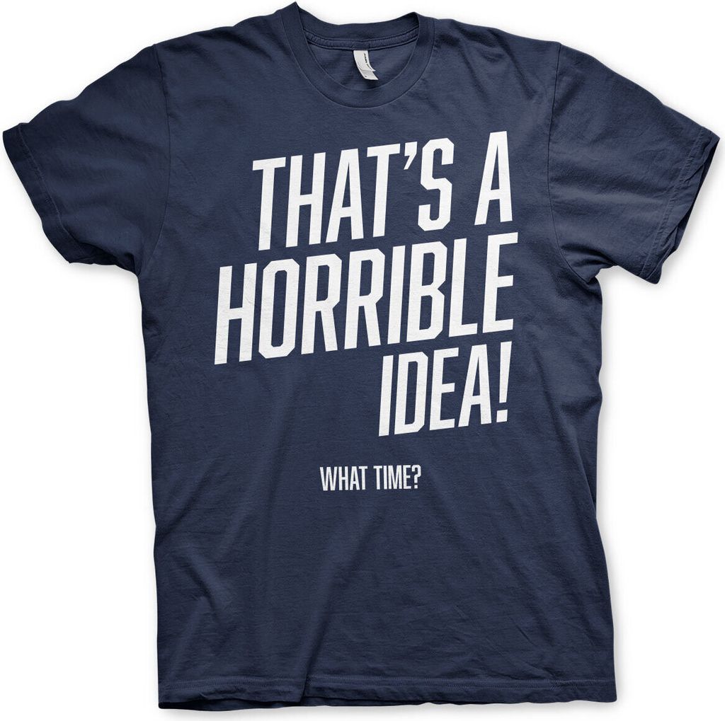 That's A Horrible Idea, What Time? T-Shirt - Medium - Navy