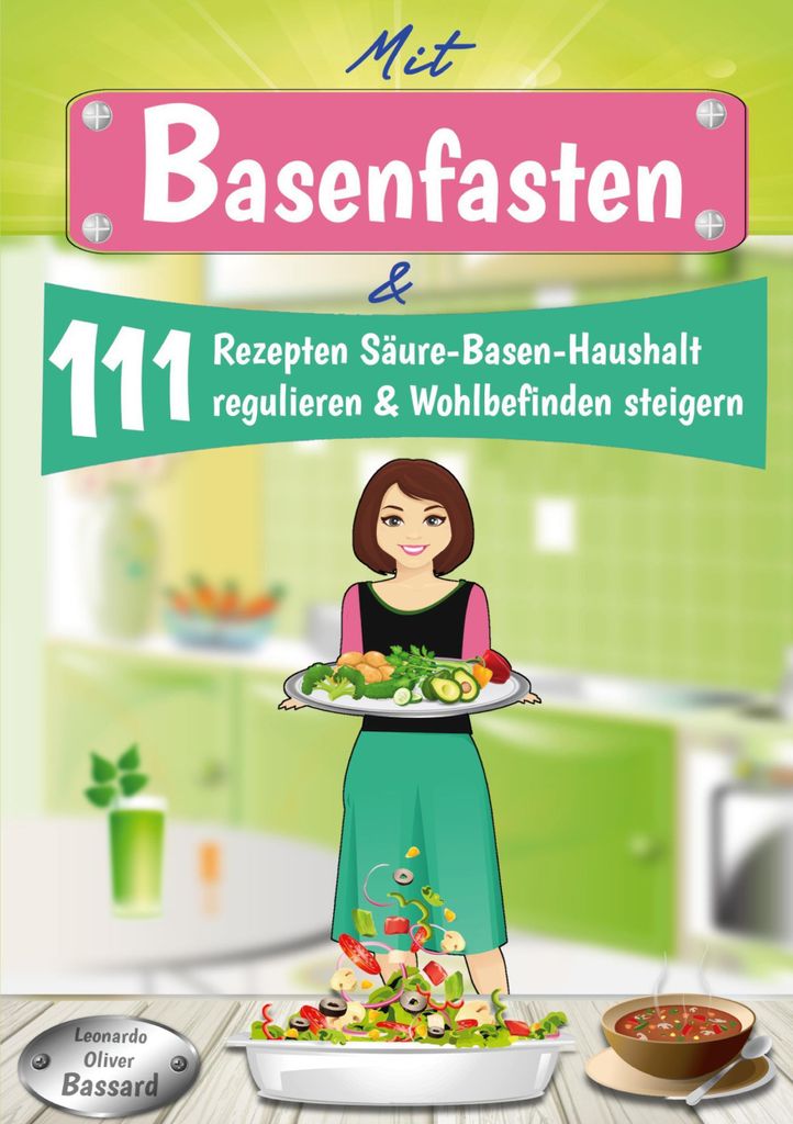 Mit Basenfasten & 111 Rezepten Säure-Basen-Haushalt regulieren & Wohlbefinden steigern