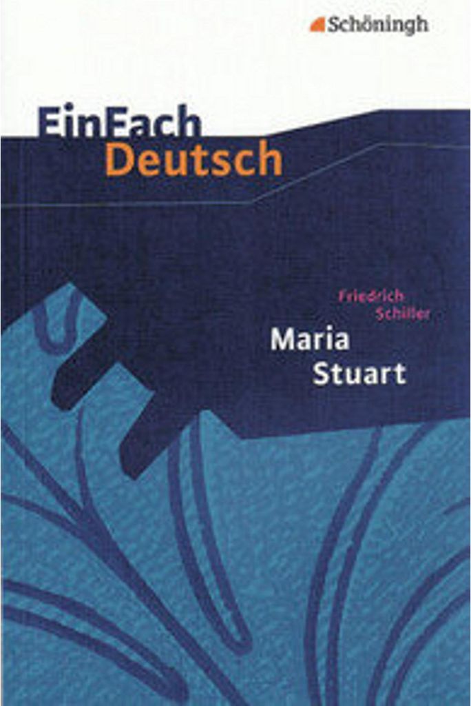EinFach Deutsch Textausgaben: Friedrich Schiller: Maria Stuart: Ein Trauerspiel. Gymnasiale Oberstufe